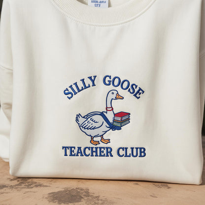 Embroidered Silly Goose Teacher Sweatshirt, Teacher Embroidered Sweatshirt, Silly Goose Shirt Teacher Shirt Back to School Shirt