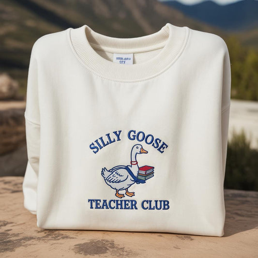 Embroidered Silly Goose Teacher Sweatshirt, Teacher Embroidered Sweatshirt, Silly Goose Shirt Teacher Shirt Back to School Shirt