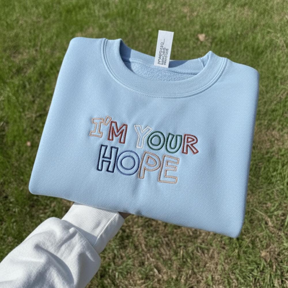 Embroidered "I'm Your Hope" Sweatshirt, Positive Quote Crewneck