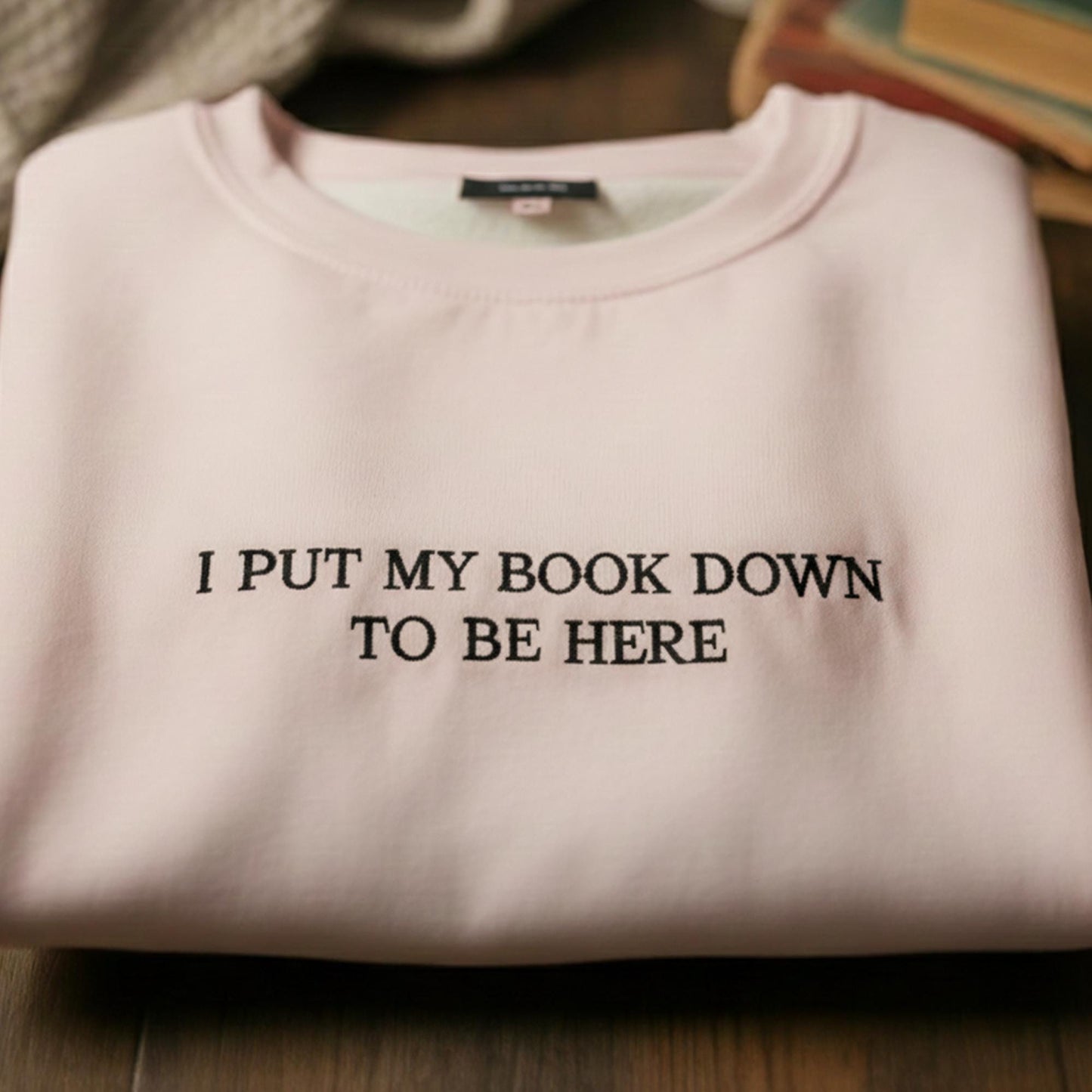 I Put My Book Down To Be Here Embroidered Crewneck, Bookish Merch, Bookworm, Gift for Book Lover, Custom Crewneck, Funny Embroidery