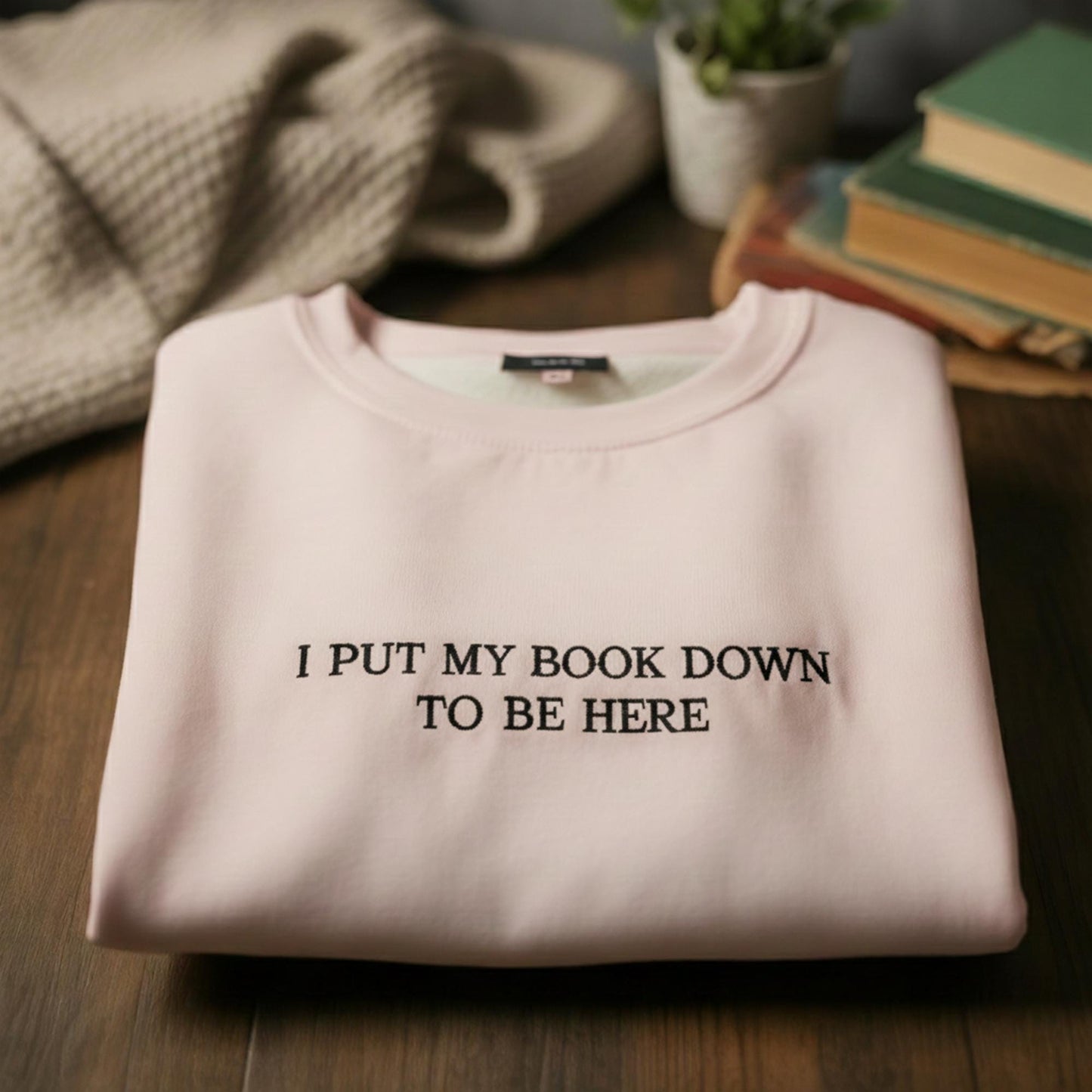 I Put My Book Down To Be Here Embroidered Crewneck, Bookish Merch, Bookworm, Gift for Book Lover, Custom Crewneck, Funny Embroidery