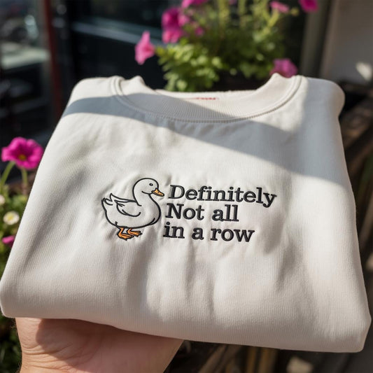 Embroidered Definitely Not In A Row Sweatshirt, Ducks T-Shirt, Funny Saying Shirt, Trendy Meme Tee, Funny Mental Health Gift
