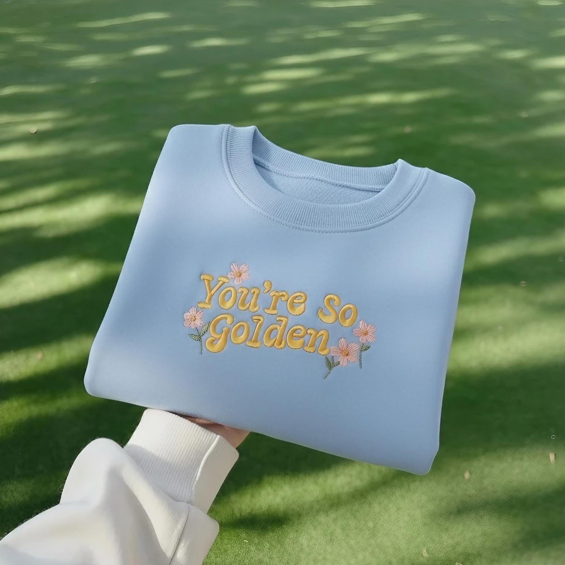 You're So Golden Embroidered Sweatshirt, Floral Quote Crewneck