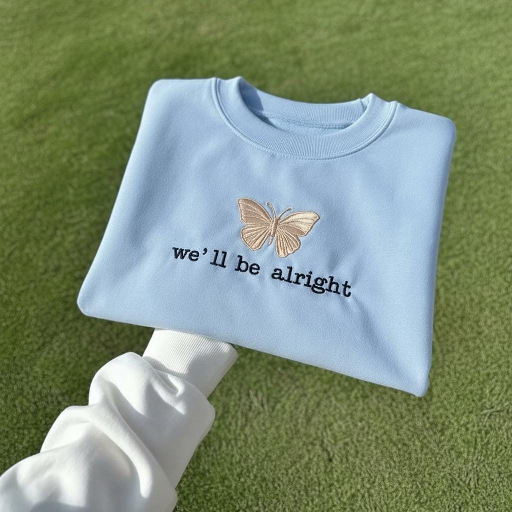 Sweatshirt We’ll Be Alright Embroidered Sweatshirt, Finest Daydreams Crewneck, Minimal Quote Embroidery Gift
