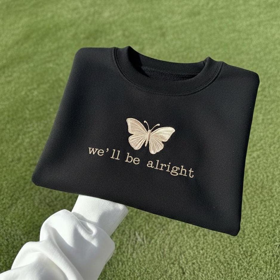 Sweatshirt We’ll Be Alright Embroidered Sweatshirt, Finest Daydreams Crewneck, Minimal Quote Embroidery Gift
