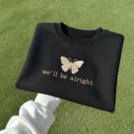 Sweatshirt We’ll Be Alright Embroidered Sweatshirt, Finest Daydreams Crewneck, Minimal Quote Embroidery Gift