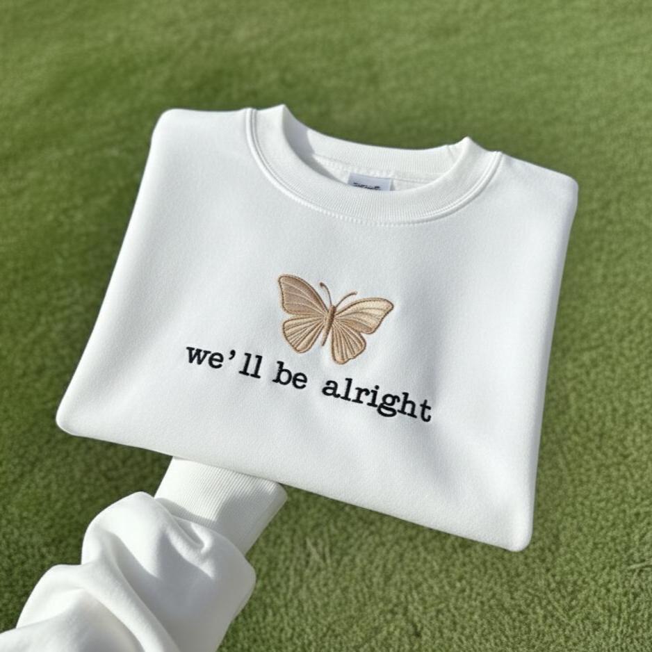 Sweatshirt We’ll Be Alright Embroidered Sweatshirt, Finest Daydreams Crewneck, Minimal Quote Embroidery Gift