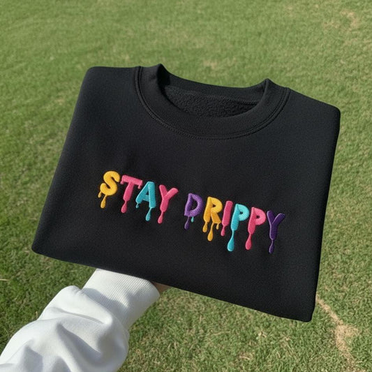 Sweatshirt Custom Text Stay Drippy Embroidered Sweatshirt, Colorful Drip Letter Crewneck, Personalized Embroidery Gift