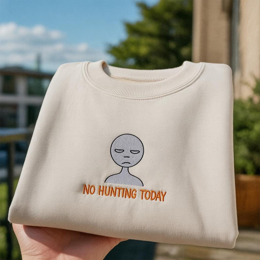 Embroidered 'No Hunting Today' Sweatshirt, Funny Hunter Gift