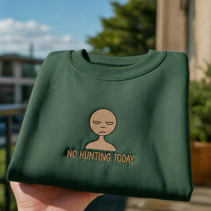 Embroidered 'No Hunting Today' Sweatshirt, Funny Hunter Gift