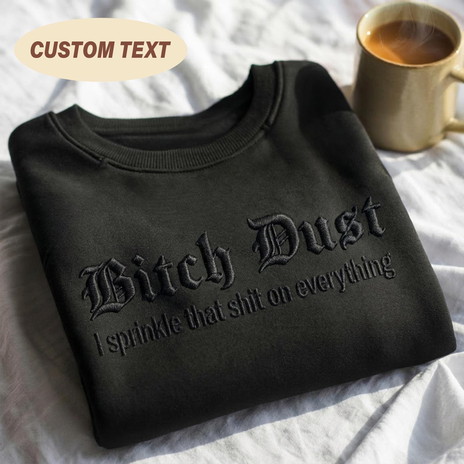 Embroidered Bitch Dust Sweatshirt, Funny Fairy Shirt, Sarcastic Humor Crewneck, Attitude Tee, Rude Christmas Gift, Magical Dust Shirt