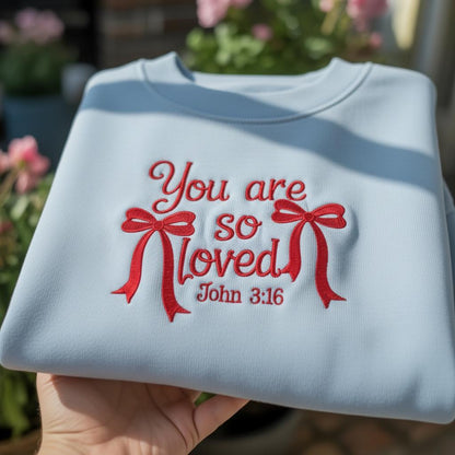You Are So Loved John 3:16 Embroidered Sweatshirt, Valentine Christian Faith Crewneck, Bible Verse Love Gift, Religious Bow Tie Shirt