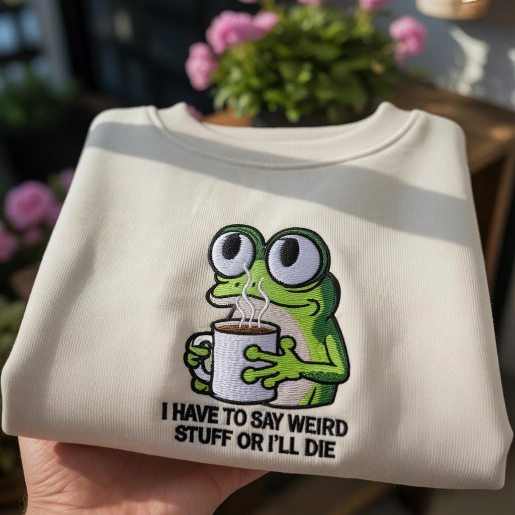 Embroidered I Have to Say Weird Stuff Or I'll Die Frog Drinking Coffee T-Shirt, Weird Friend Gift, Sarcastic Humor Sweatshirt
