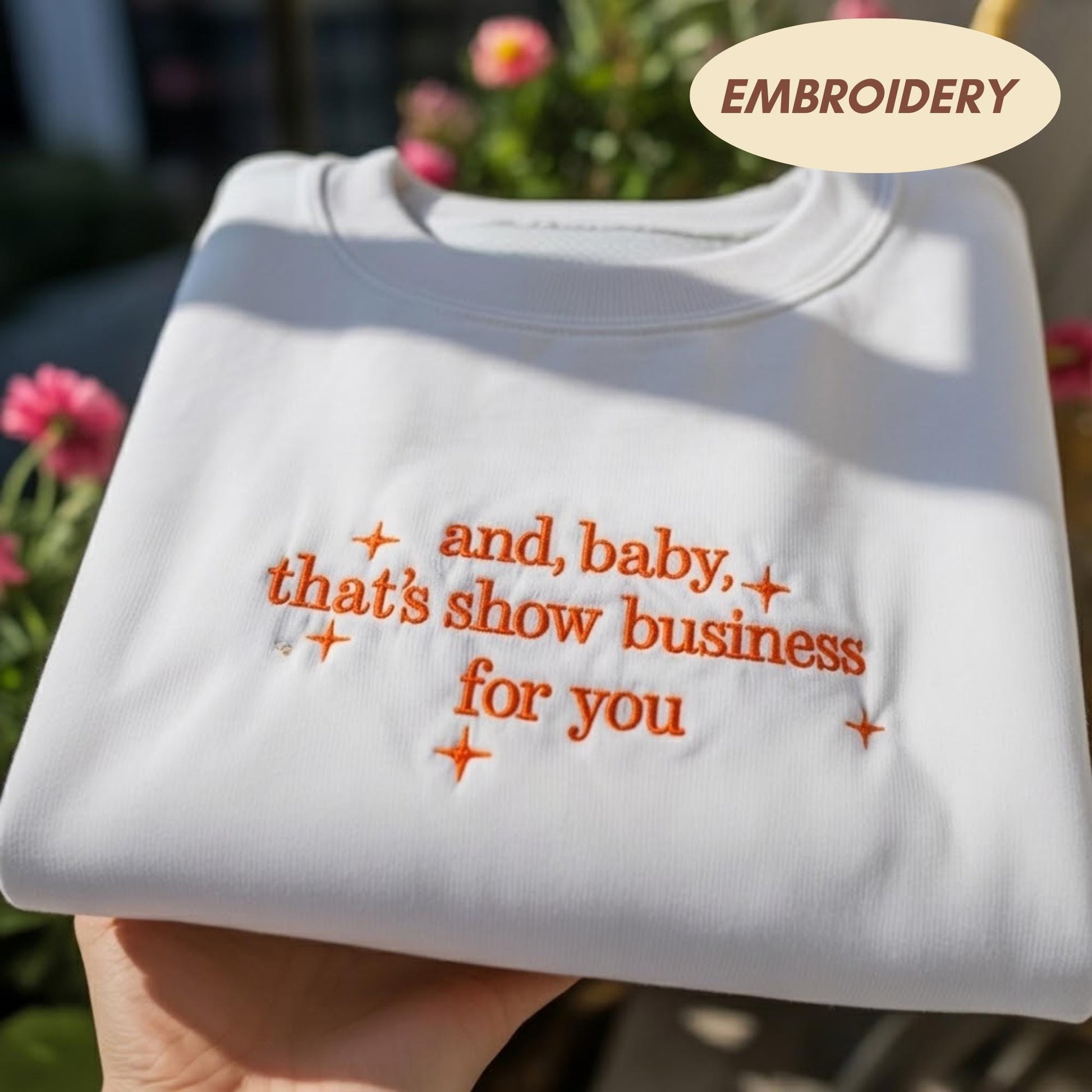 And Baby Thats Show Business For You Embroidered Sweatshirt, Funny Sarcastic Quote Crewneck, Trendy Pop Culture Gift, Music Lover Shirt