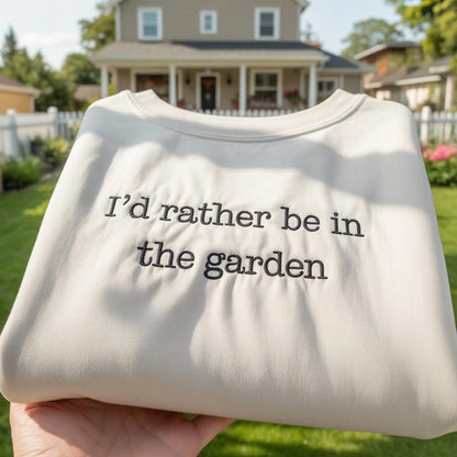 I'd Rather Be In The Garden Embroidered Sweatshirt, Gardening Lover Gift, Funny Garden Crewneck, Plant Lady Shirt, Aesthetic Nature Pullover