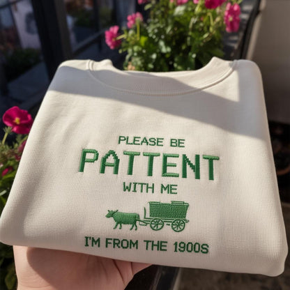Please Be Patient With Me I'm From The 1900s Embroidered Sweatshirt, Funny Retro Humor Crewneck, Millennial Gift Shirt, Vintage Wagon