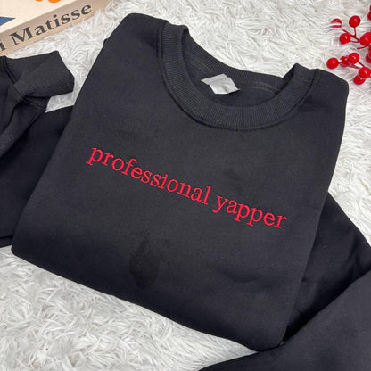 Embroidered Professional Yapper Sweatshirt, Funny Gen Z Meme Crewneck, Gift For Talkative Friend, Viral Quote Shirt, Sarcastic Humor Shirt