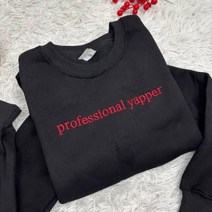 Embroidered Professional Yapper Sweatshirt, Funny Gen Z Meme Crewneck, Gift For Talkative Friend, Viral Quote Shirt, Sarcastic Humor Shirt