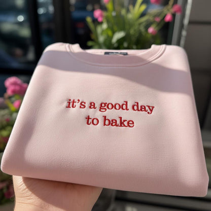 It's A Good Day To Bake Embroidered Sweatshirt, Baking Lover Gift Crewneck, Aesthetic Pastry Chef Shirt, Cute Home Baker Pullover