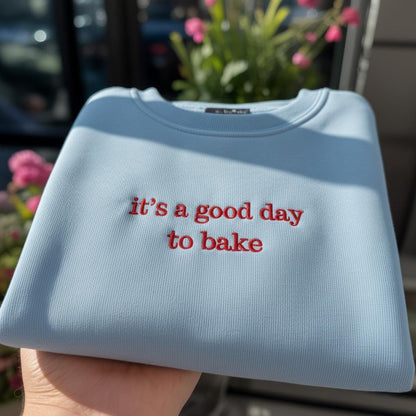 It's A Good Day To Bake Embroidered Sweatshirt, Baking Lover Gift Crewneck, Aesthetic Pastry Chef Shirt, Cute Home Baker Pullover