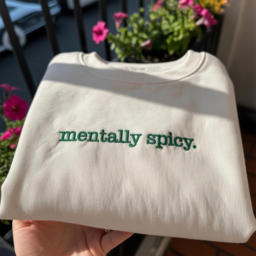 Mentally Spicy Embroidered Sweatshirt, Funny Sarcastic Quote Crewneck, Aesthetic Minimalist Pullover, Mental Health Humor Shirt
