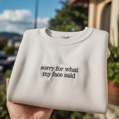 Sorry For What My Face Said Embroidered Sweatshirt, Funny Sarcastic Quote Crewneck, Aesthetic Minimalist Pullover, RBF Humor Shirt