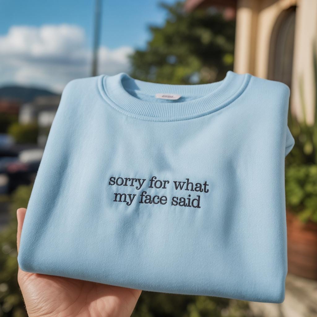 Sorry For What My Face Said Embroidered Sweatshirt, Funny Sarcastic Quote Crewneck, Aesthetic Minimalist Pullover, RBF Humor Shirt