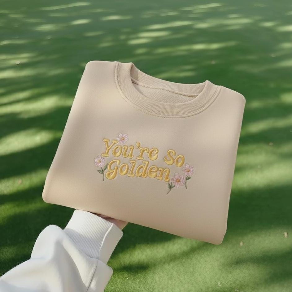 You're So Golden Embroidered Sweatshirt, Floral Quote Crewneck