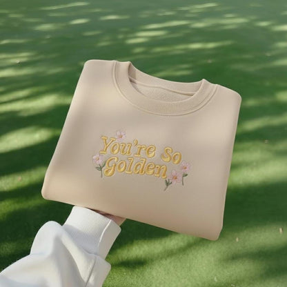 You're So Golden Embroidered Sweatshirt, Floral Quote Crewneck