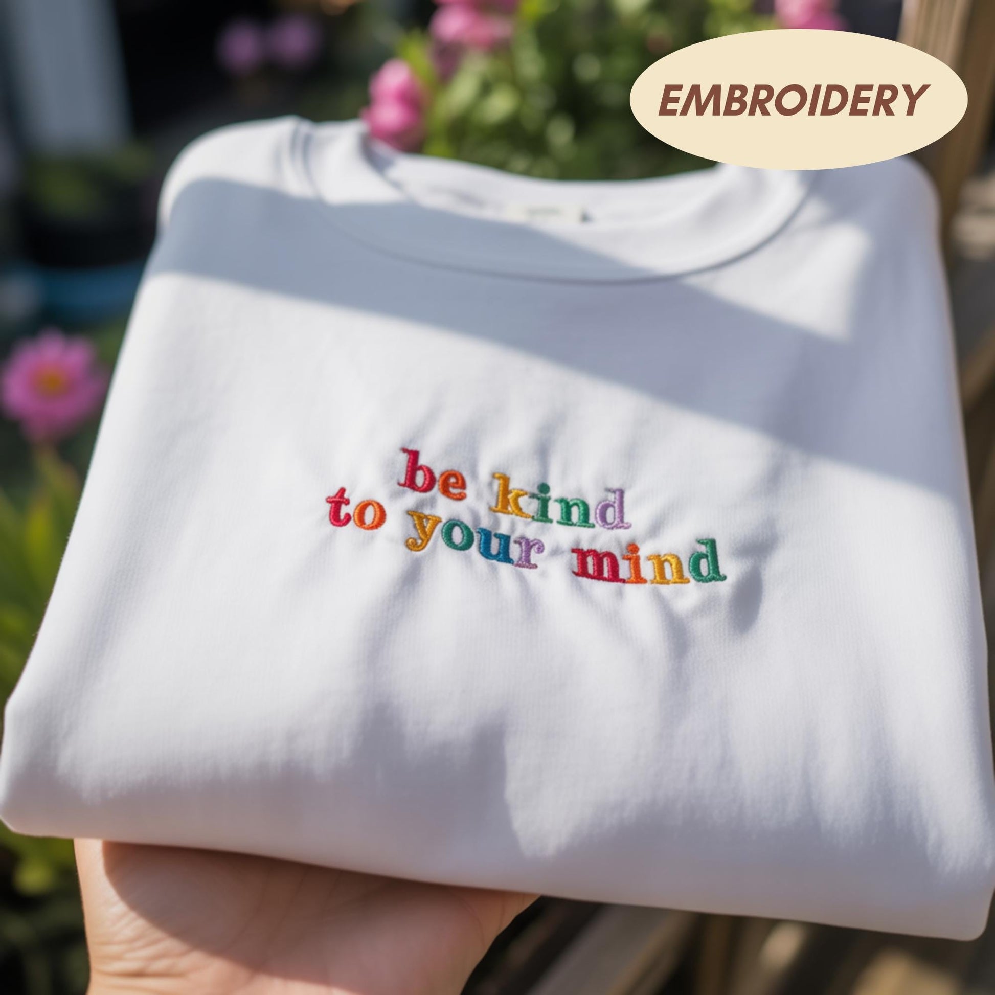 Be Kind To Your Mind Embroidered Sweatshirt, Rainbow Mental Health Crewneck, Positivity Quote Shirt, Self Care Gift, Wellness Fan Sweater