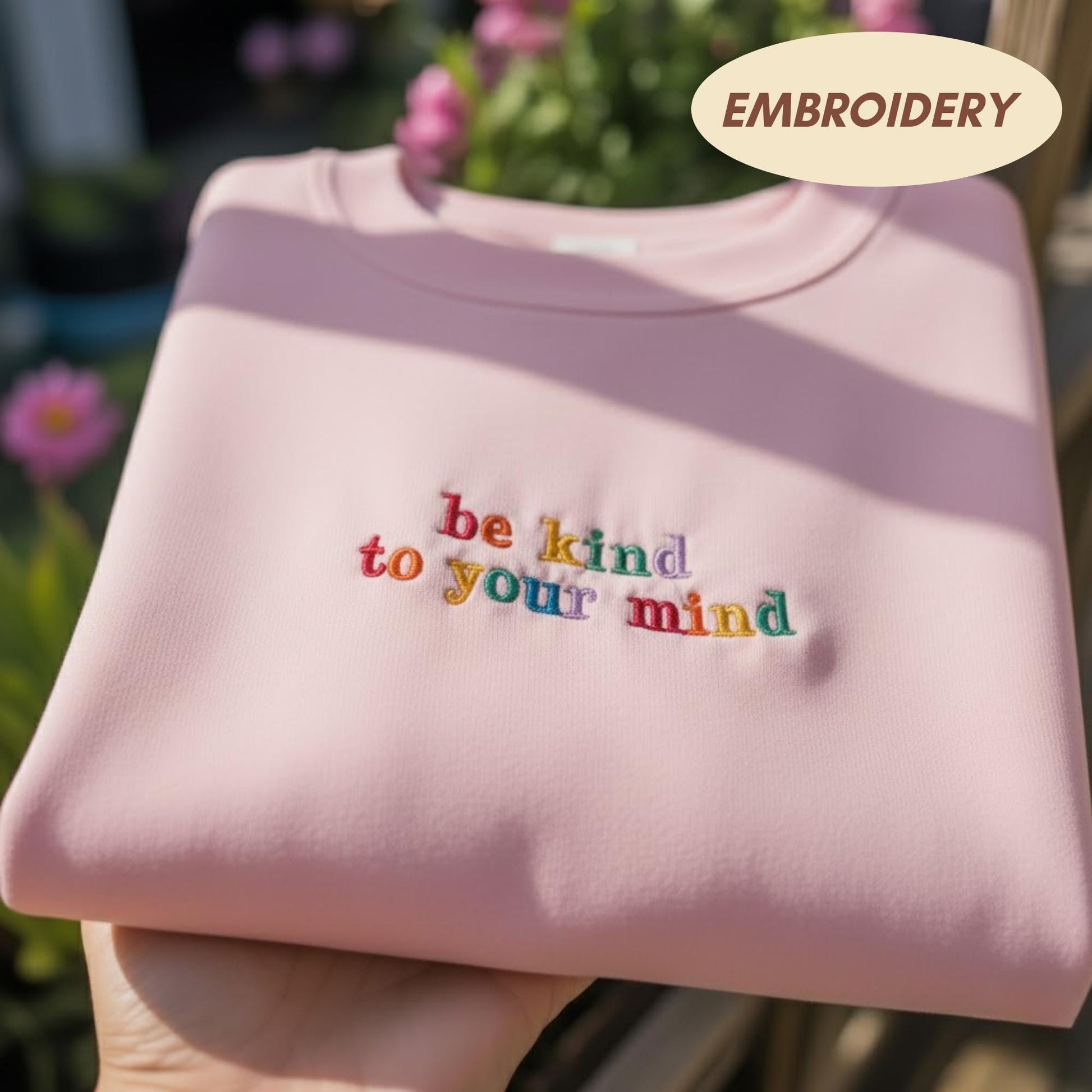 Be Kind To Your Mind Embroidered Sweatshirt, Rainbow Mental Health Crewneck, Positivity Quote Shirt, Self Care Gift, Wellness Fan Sweater