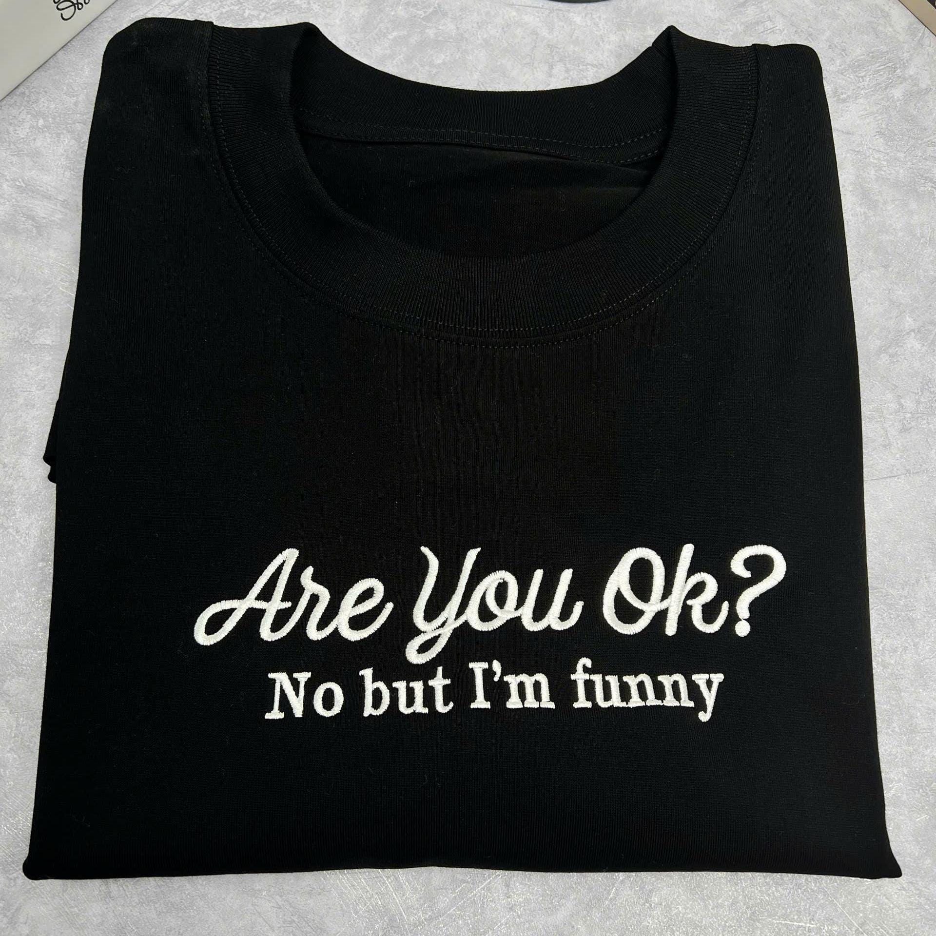 Sweatshirt Are You Ok No But I’m Funny Embroidered Sweatshirt, ADHD Autism Support Crewneck, Neurodiversity Gift