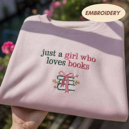 Just A Girl Who Loves Books Embroidered Shirt, Book Lover Gift Sweatshirt, Aesthetic Coquette Bookish Crewneck, Librarian Reader Gift