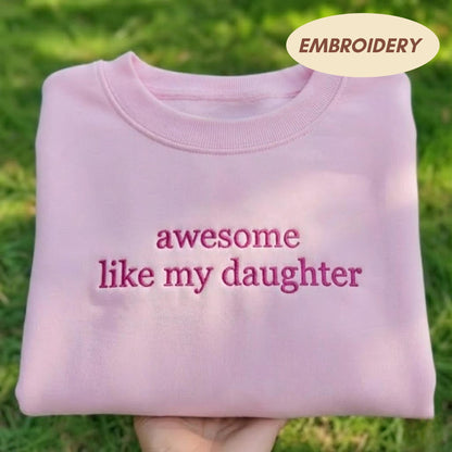 Awesome Like My Daughter Embroidered Sweatshirt, Funny Mom Crewneck, Mother's Day Gift Shirt, Proud Parent Sweater, Girl Dad Birthday Gift