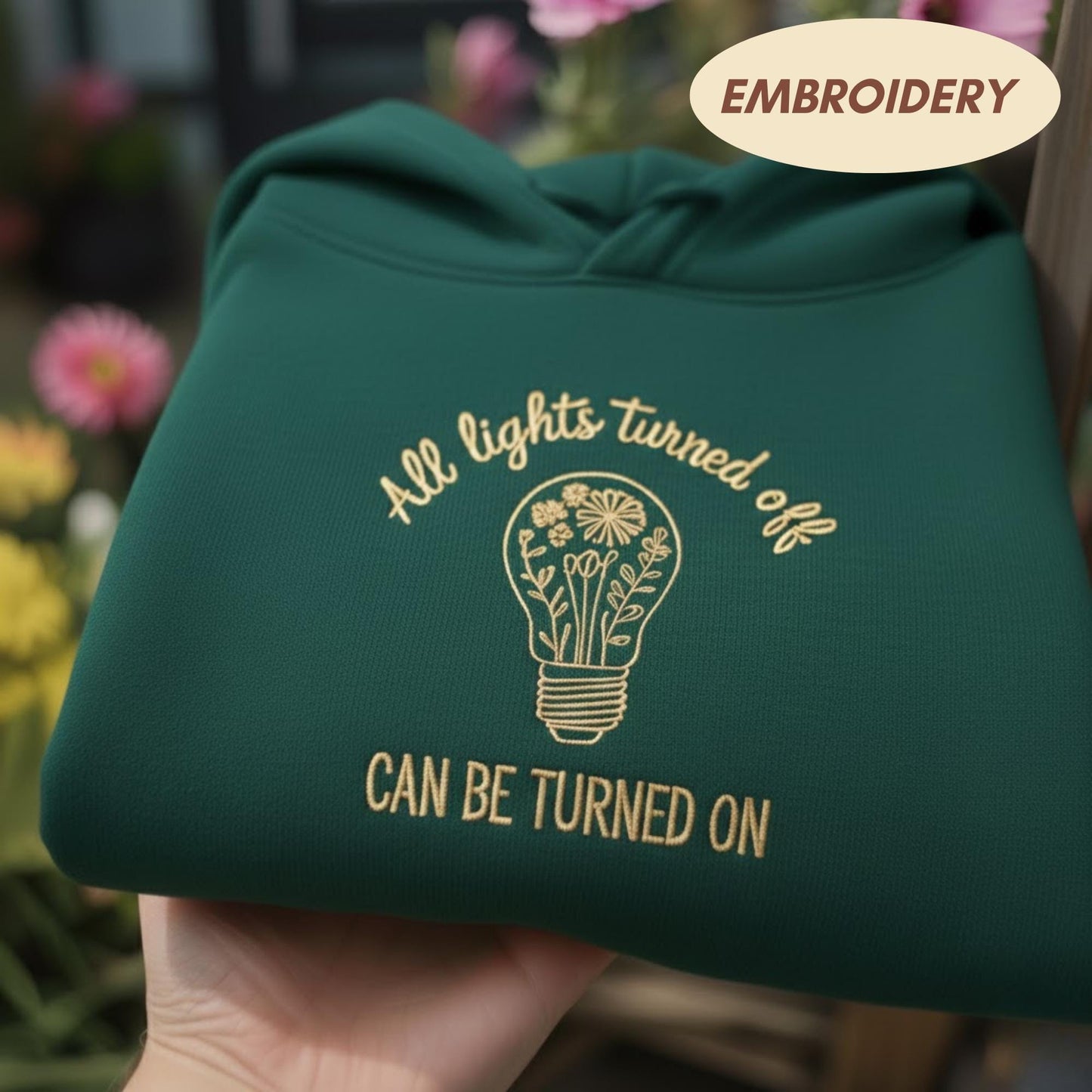 All Lights Turned Off Embroidered Hoodie, Mental Health Quote Crewneck, Inspirational Floral Light Bulb Gift, Christian Shirt