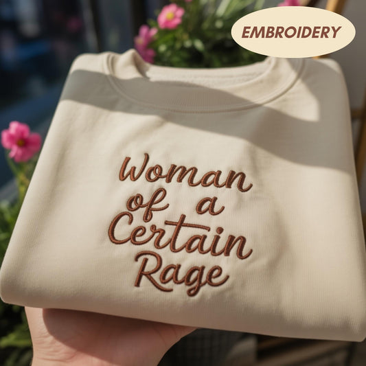 Woman of a Certain Rage Embroidered Shirt, Sarcastic Feminist Sweatshirt, Funny Middle Age Gift for Her, Relatable Quote Crewneck