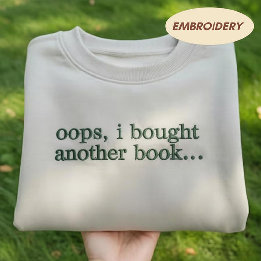 Oops I Bought Another Book Embroidered Sweatshirt, Funny Reader Valentine Gift, Bookish Bibliophile Crewneck, Aesthetic Book Lover Sweater