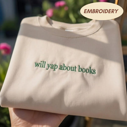 Will Yap About Books Embroidered Sweatshirt, Funny Bookish Crewneck, Book Lover Gift, Reading Addict Sweater, Bookworm Club Outfit