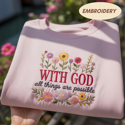 With God All Things Are Possible Embroidered Sweatshirt, Christian Wildflower Floral Crewneck, Faith Based Scripture Gift, Bible Verse Shirt