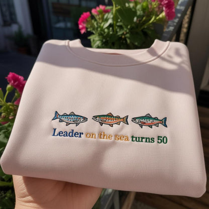 Custom Fishing 50th Birthday Embroidered Sweatshirt, Leader on the Sea Jumper, Fisherman Gift for Him, 50 Years Old Trout Fishing Crewneck