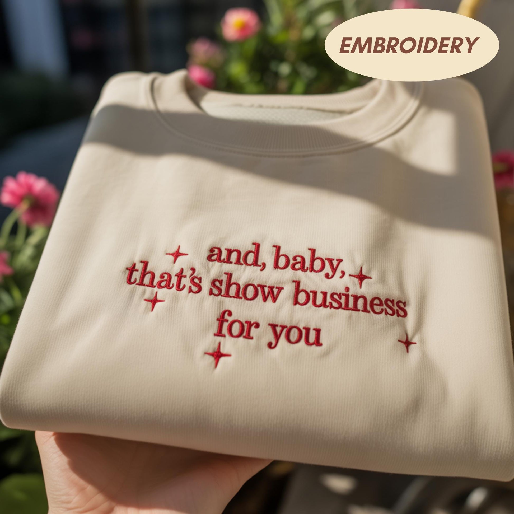 And Baby Thats Show Business For You Embroidered Sweatshirt, Funny Sarcastic Quote Crewneck, Trendy Pop Culture Gift, Music Lover Shirt