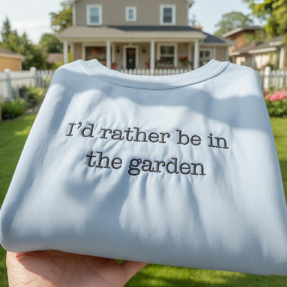 I'd Rather Be In The Garden Embroidered Sweatshirt, Gardening Lover Gift, Funny Garden Crewneck, Plant Lady Shirt, Aesthetic Nature Pullover