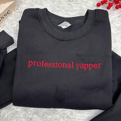 Embroidered Professional Yapper Sweatshirt, Funny Gen Z Meme Crewneck, Gift For Talkative Friend, Viral Quote Shirt, Sarcastic Humor Shirt