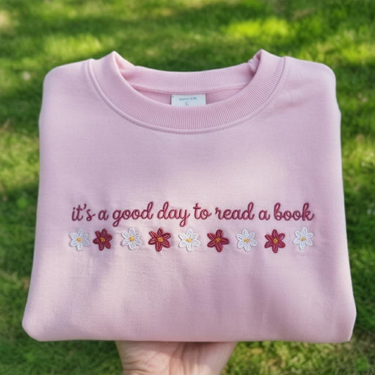 It's a Good Day to Read a Book Embroidered Sweatshirt, Floral Book Lover Crewneck, Librarian Gift Shirt, Reading Teacher Quote Sweater