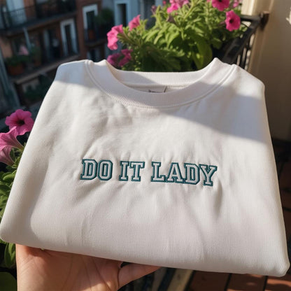 Do It Lady Embroidered Sweatshirt, Motivational Quote Crewneck, Aesthetic Varsity Style Pullover, Empowering Gift for Her