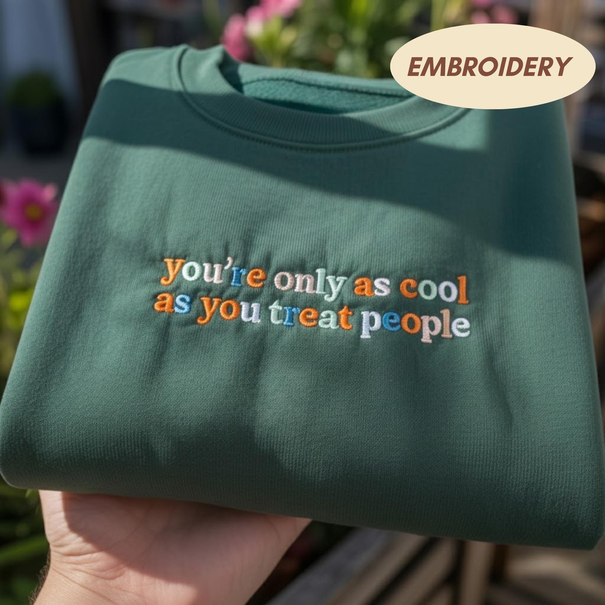 You're Only As Cool As You Treat People Sweatshirt, Embroidered Quote Crewneck, Kindness Matters Shirt, Positivity Gift, Aesthetic Sweater