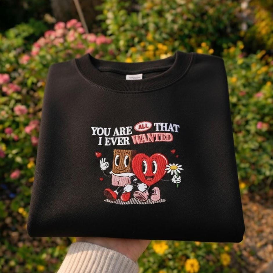You Are All That I Ever Wanted Embroidered Shirt, Cute Valentine Love Quote Design, Romantic Couple Gift