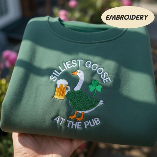 Silliest Goose At The Pub Embroidered T-shirt, Funny Beer Top, St Patrick's Day Apparel, Lucky Shamrock Sweatshirt, Irish Party Shirt