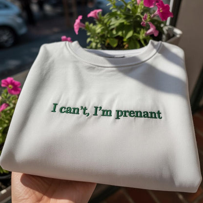 I Can't I'm Prenant Embroidered Sweatshirt, Funny Pregnancy Announcement Crewneck, Humorous Expecting Mom Gift, Baby Reveal Shirt