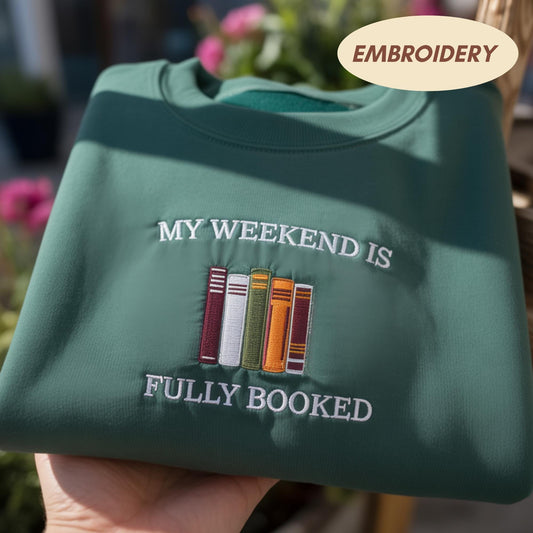 My Weekend Is Fully Booked Embroidered Shirt, Funny Book Lover Sweatshirt, Librarian Gift Crewneck, Aesthetic Reading Shirt, Bookworm Shirt